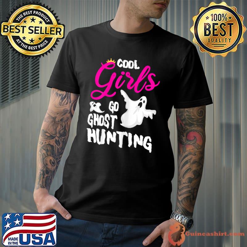 Womens Cool Girls Go Ghost Hunting for a Paranormal Investigator T-Shirt Unisex