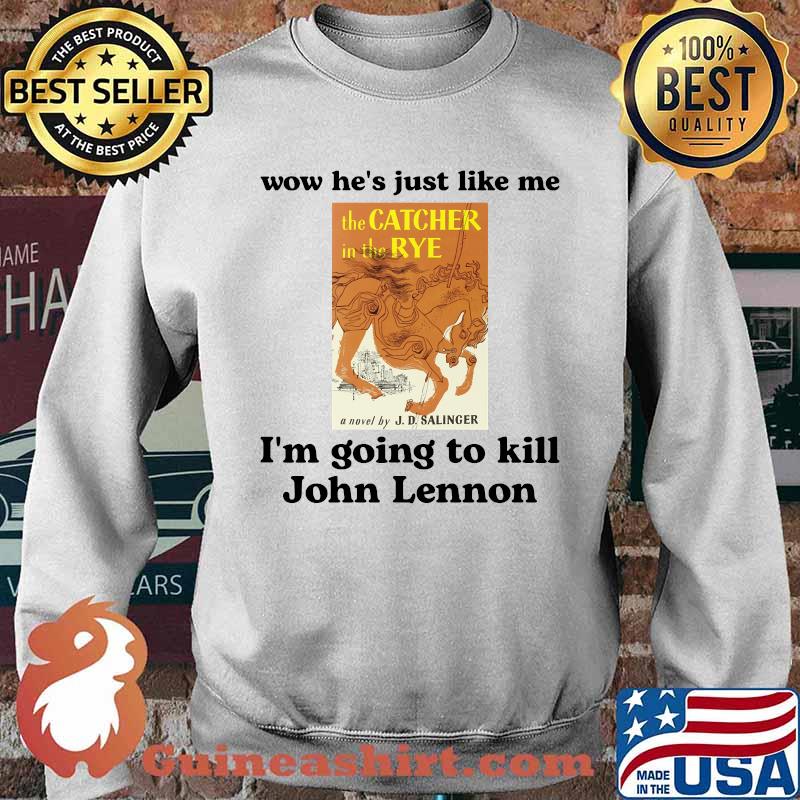 Wow he is just like me I'm going to kill John Lennon Essential T-Shirt Sweater