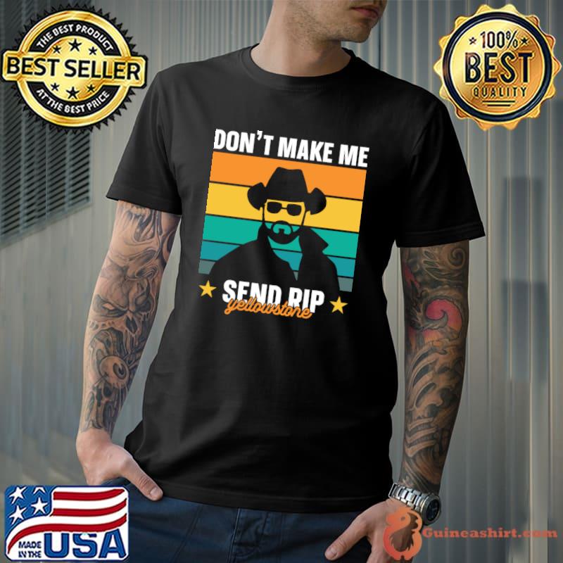 Yellowstone Don't Make Me Send Rip T-Shirt