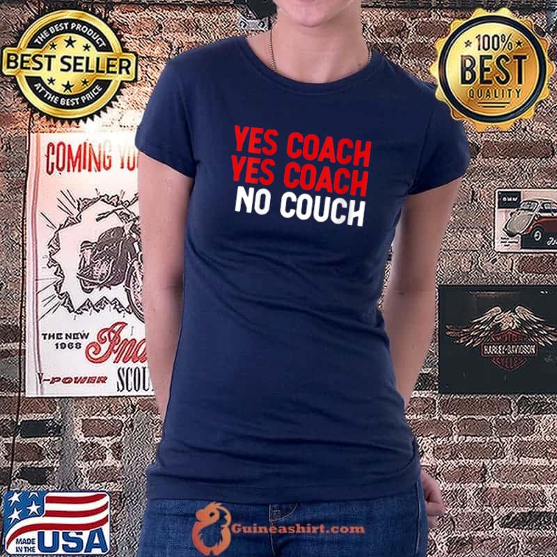 Yes Coach No Couch - Funny Coach T-Shirt Ladiestee