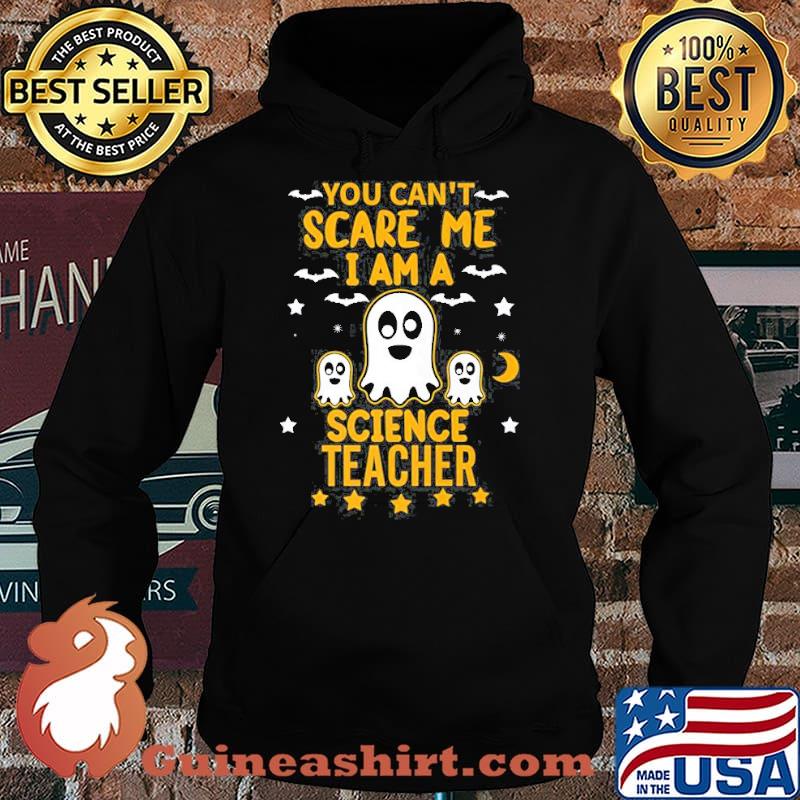 You Cant Scare Me I Am A Science Teacher Halloween Shirt Hoodie
