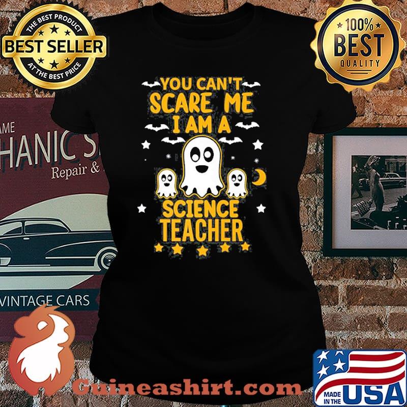You Cant Scare Me I Am A Science Teacher Halloween Shirt Laides tee