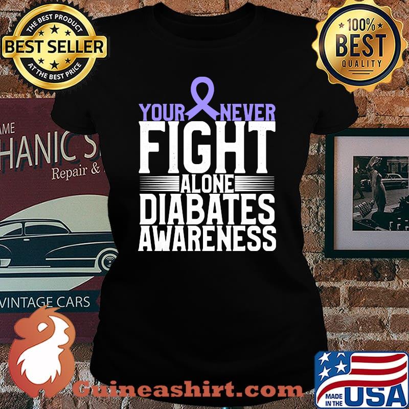 Your Never Fight Alone - World Diabetes Awareness T-s Laides tee