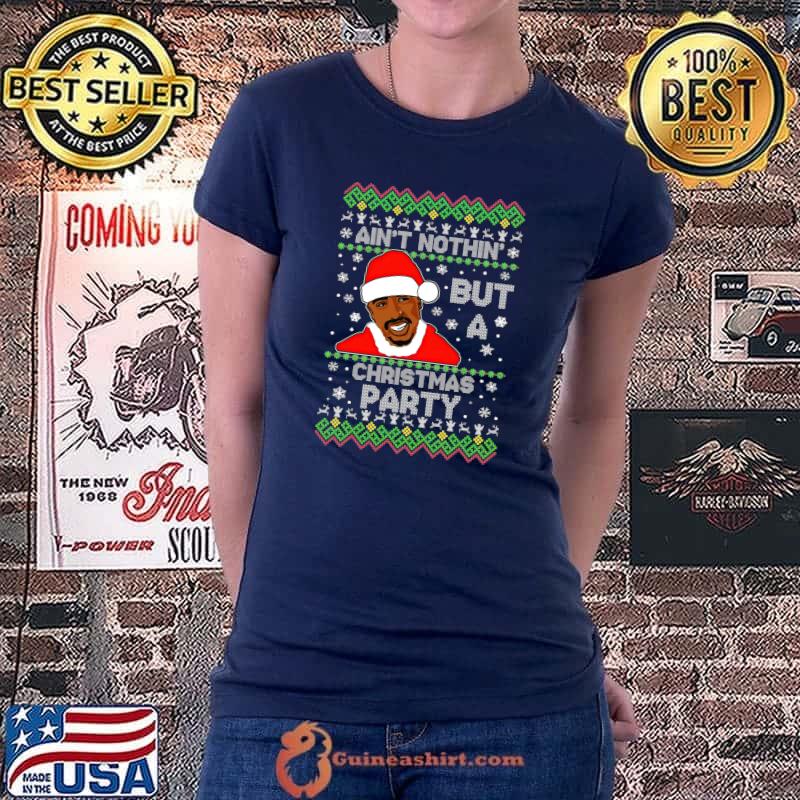 Ain't nothing but a Christmas party ugly sweater 2-p.a.cs T-Shirt