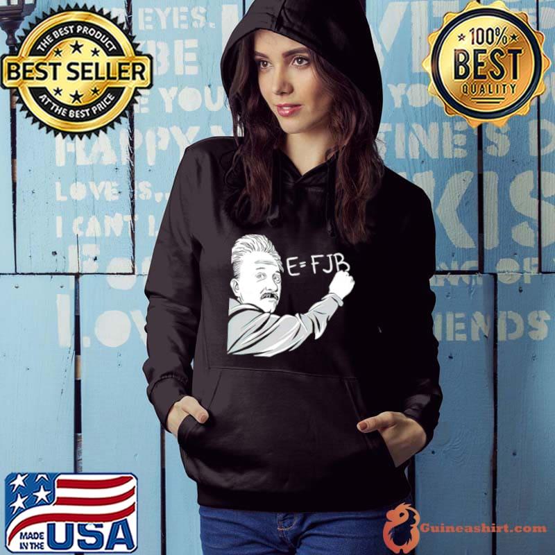 Albert Einstein E = FJB shirt