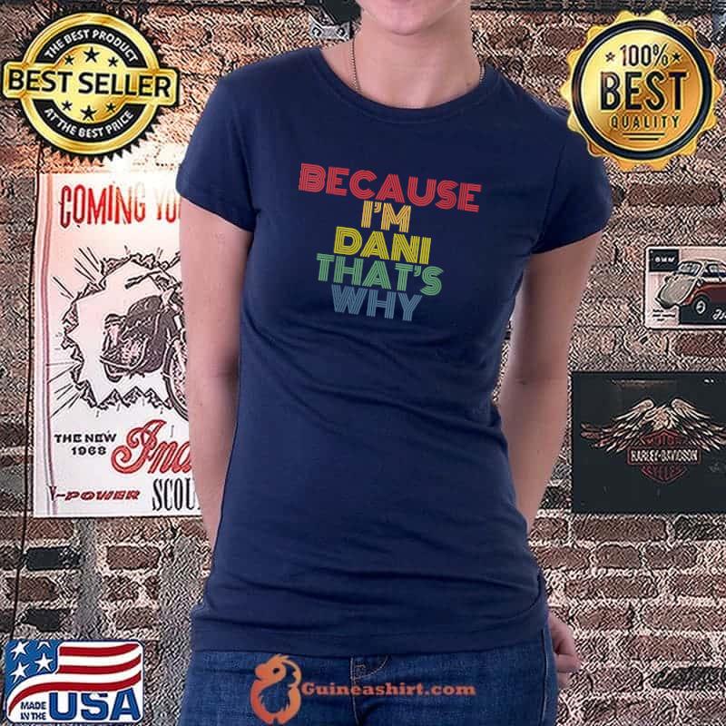 Awesome because I'm Dani That's Why Funny Personalized Name T-s Ladiestee