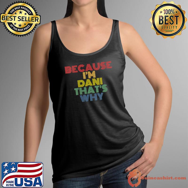 Awesome because I'm Dani That's Why Funny Personalized Name T-s Tank Top