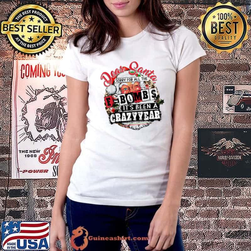 Awesome christmas Dear Santa Sorry For All The F Bombs crazy year T-Shirt Ladiestee