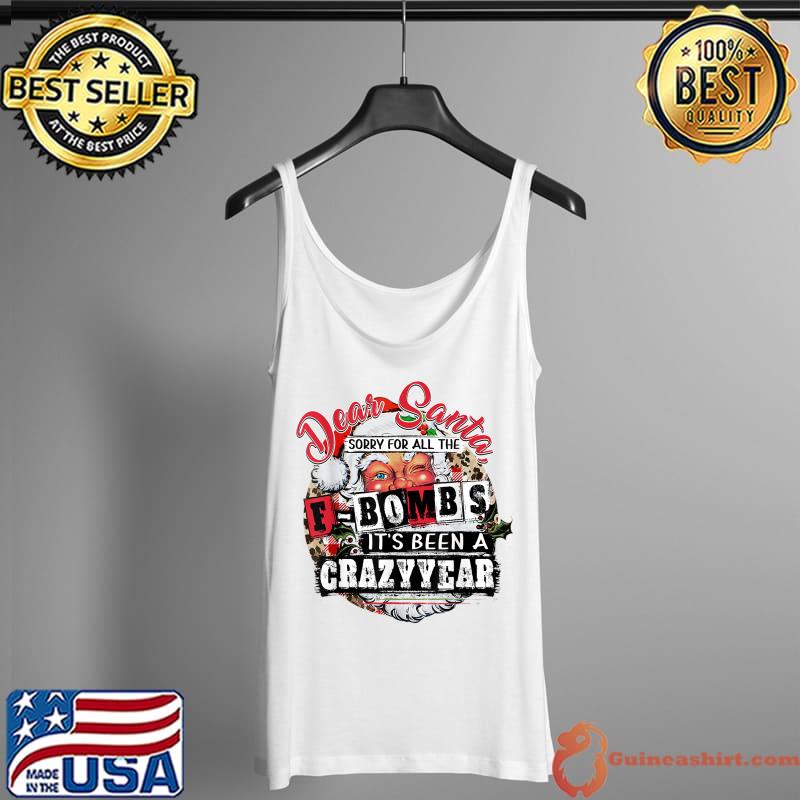 Awesome christmas Dear Santa Sorry For All The F Bombs crazy year T-Shirt Tank Top