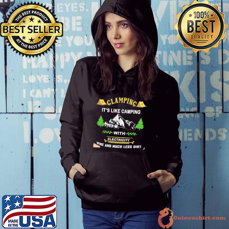 Awesome Clamping It's Like Camping With Electricity Wine And Much Less Dirt Shirt