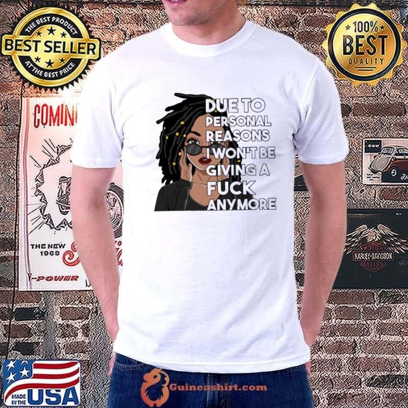 Awesome Due to personal reasons I won't be giving a fuk anymore shirt