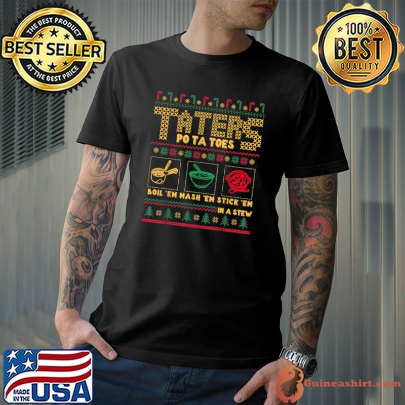 Awesome funny Christmas Taters Potatoes Ugly Christmas Sweater T-Shirt