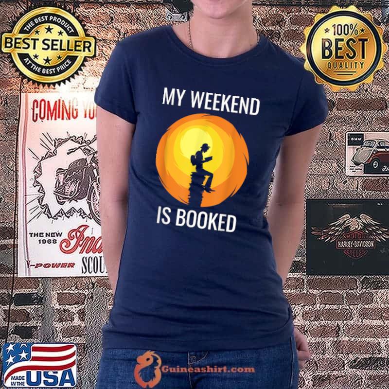 Awesome Funny Reading Lovers Books Worms My Weekend Is Booked T Shirt Ladiestee