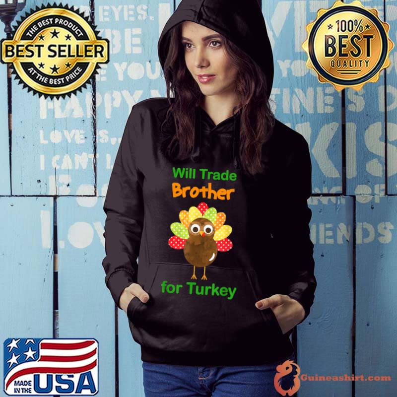 Awesome funny thanksgiving for Kids Will Trade Brother for Turkey T Shirt