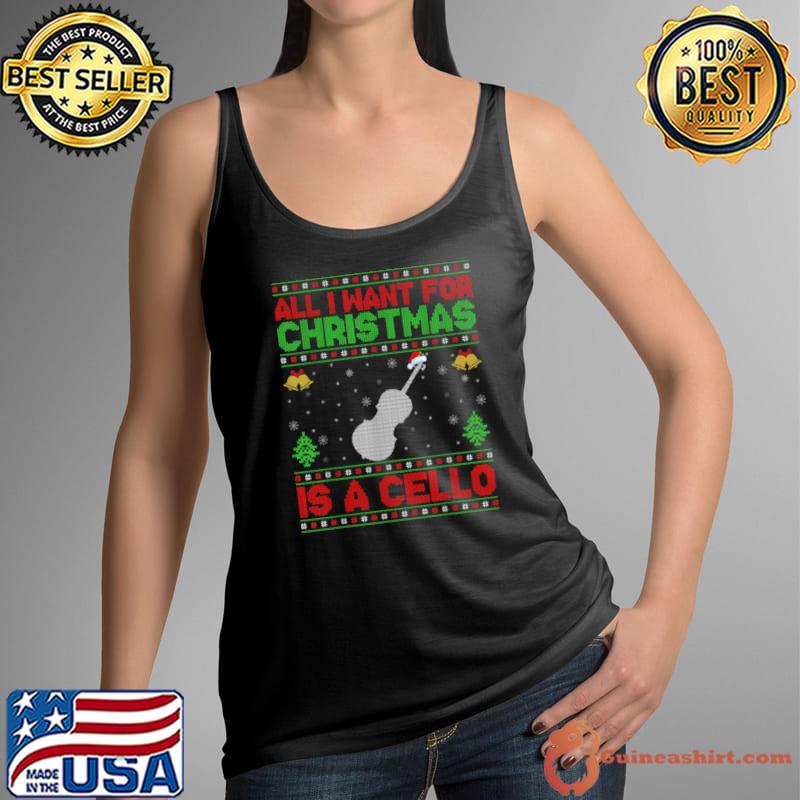 Awesome funny Ugly All I Want For Christmas Is A Cello T Shirt Tank Top