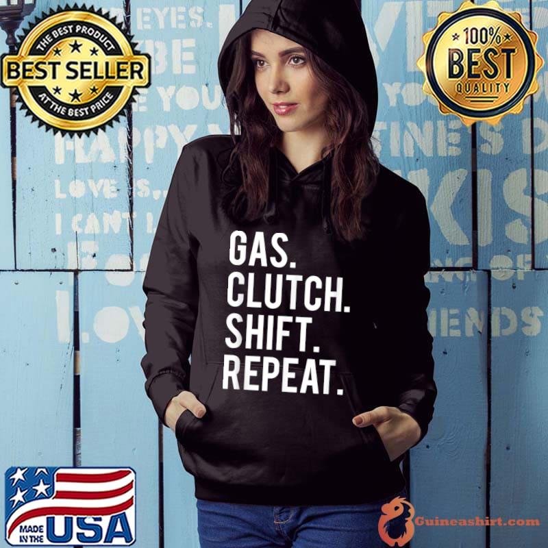 Awesome gas clutch shift repeat funny stick car manual T-Shirt Hoodie