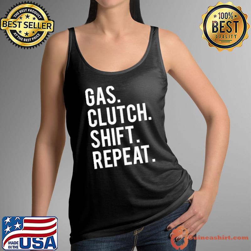 Awesome gas clutch shift repeat funny stick car manual T-Shirt Tank Top