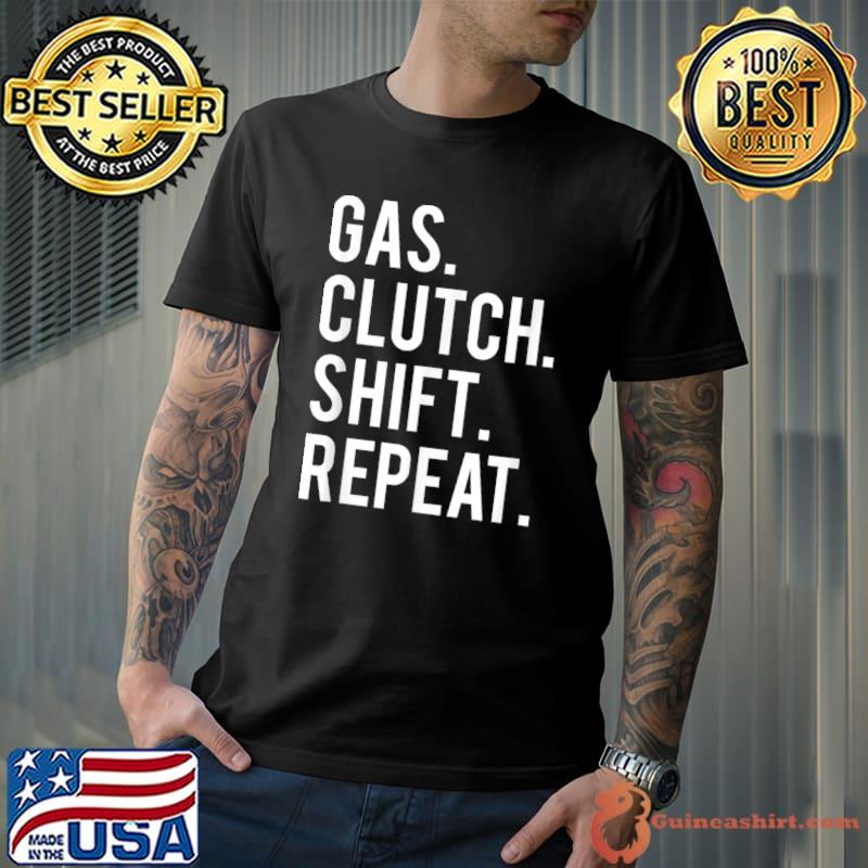 Awesome gas clutch shift repeat funny stick car manual T-Shirt