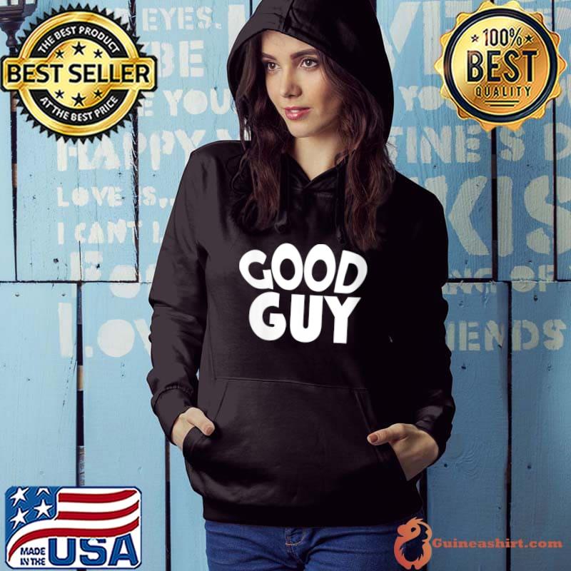 Awesome good guy T-Shirt Hoodie