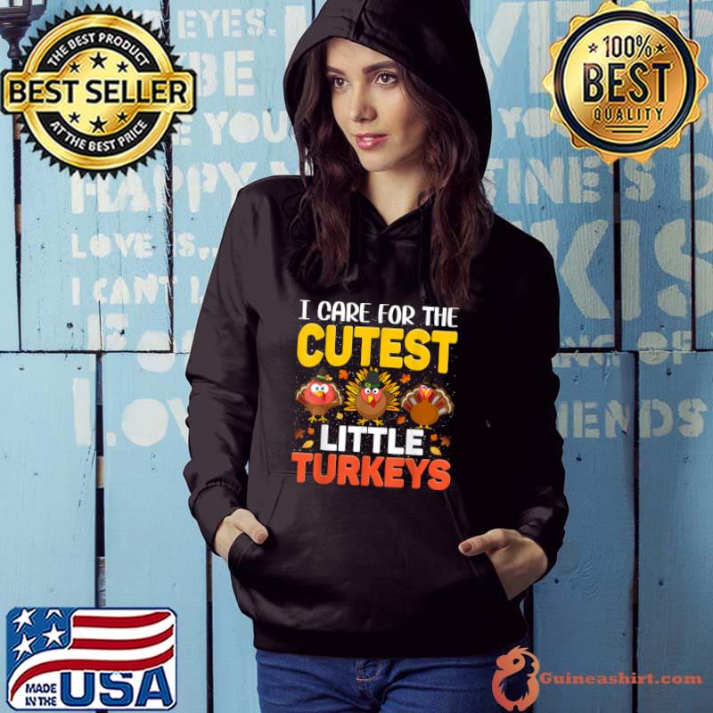 Awesome I Care for The Cutest Little Turkeys Thanksgiving T Shirt