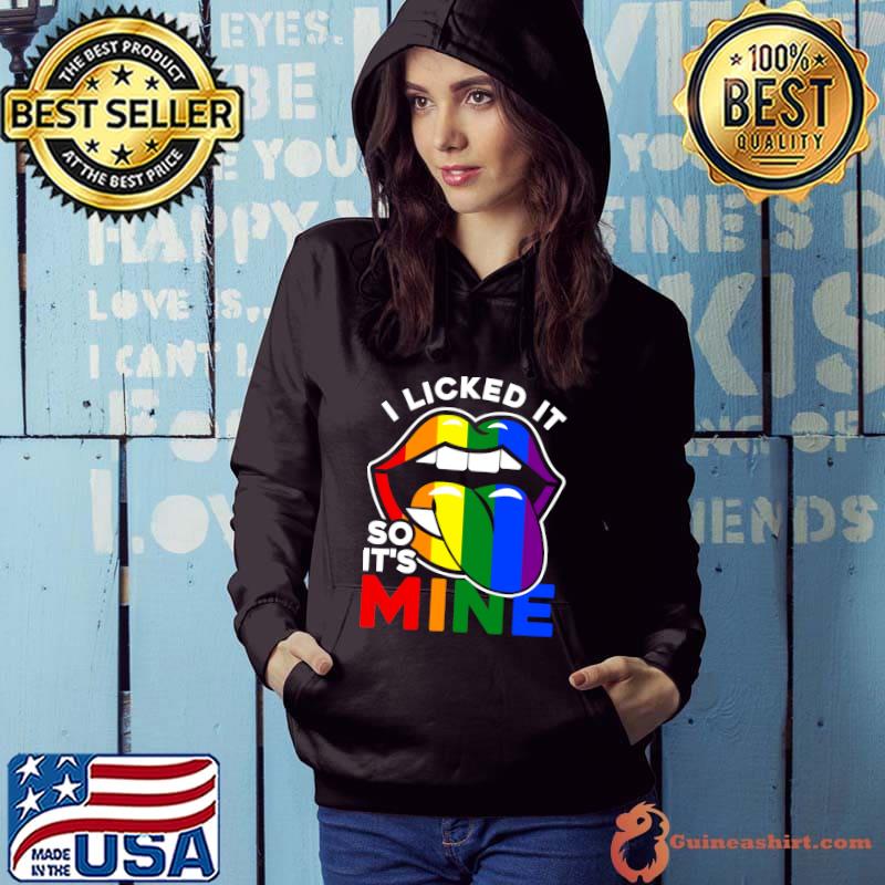 Awesome i Licked It So It's Mine LGBTQ Lips Rainbow LGBT T-s Hoodie