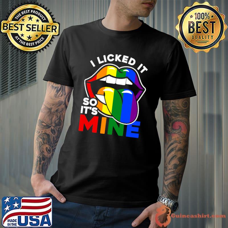 Awesome i Licked It So It's Mine LGBTQ Lips Rainbow LGBT T-s Unisex