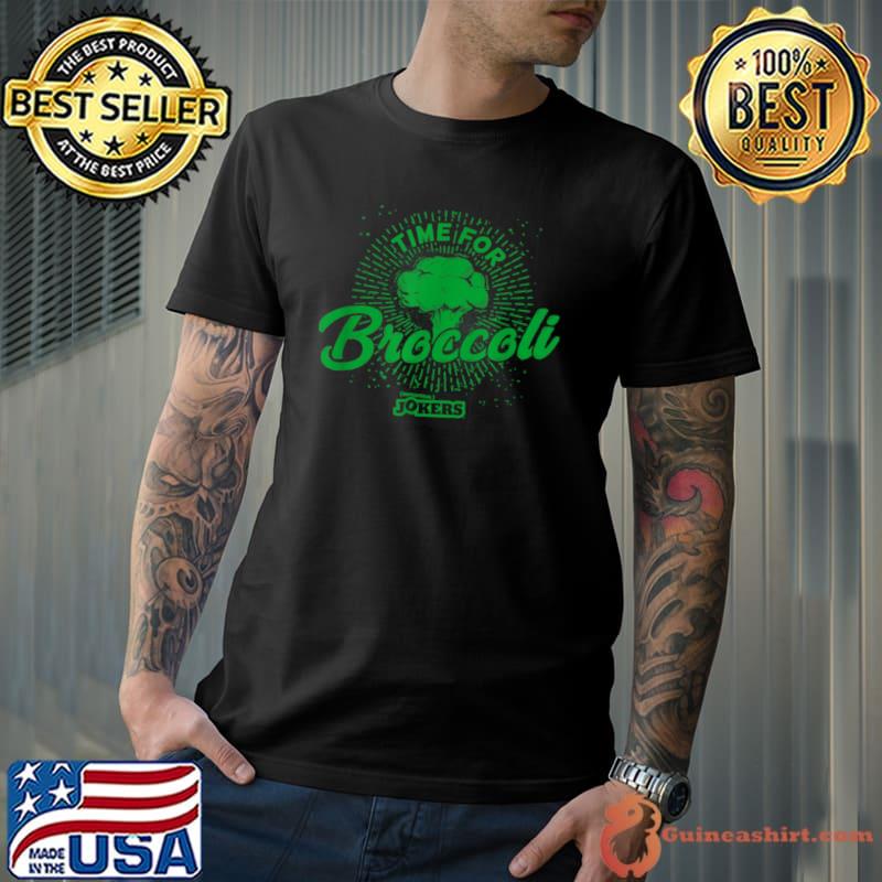 Awesome Impractical Jokers Time for Broccoli T shirt
