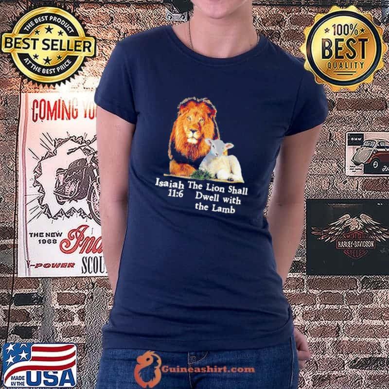 Awesome isaiah 116 The Lion Shall Dwell With The Lamb Shirt Ladiestee