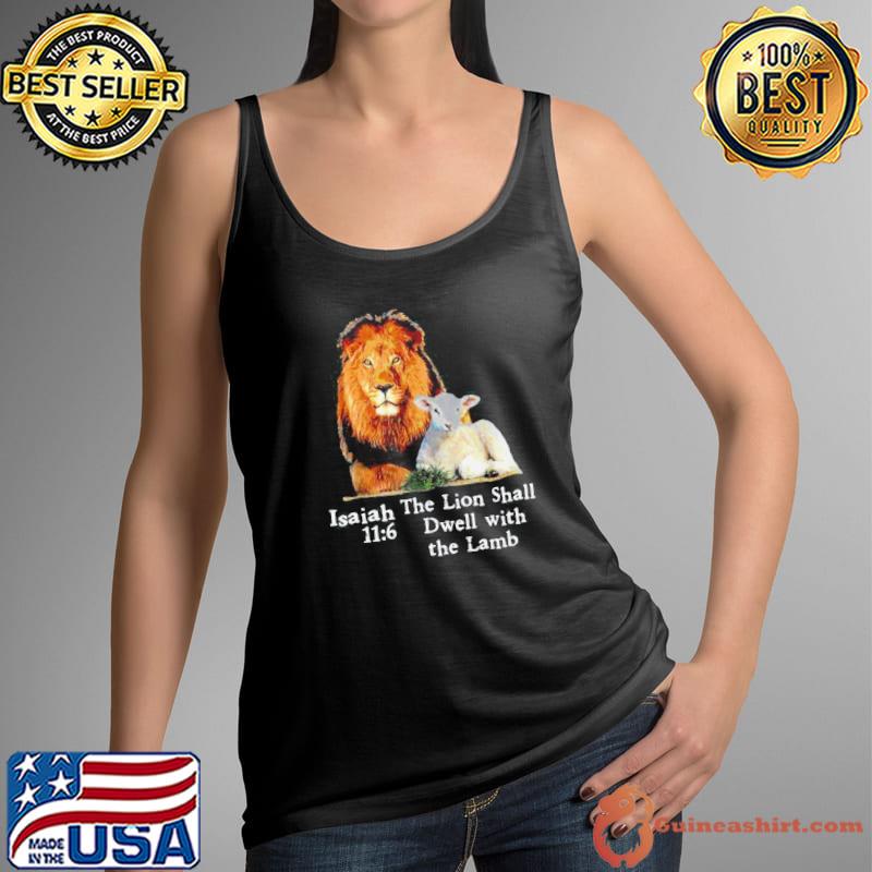 Awesome isaiah 116 The Lion Shall Dwell With The Lamb Shirt Tank Top