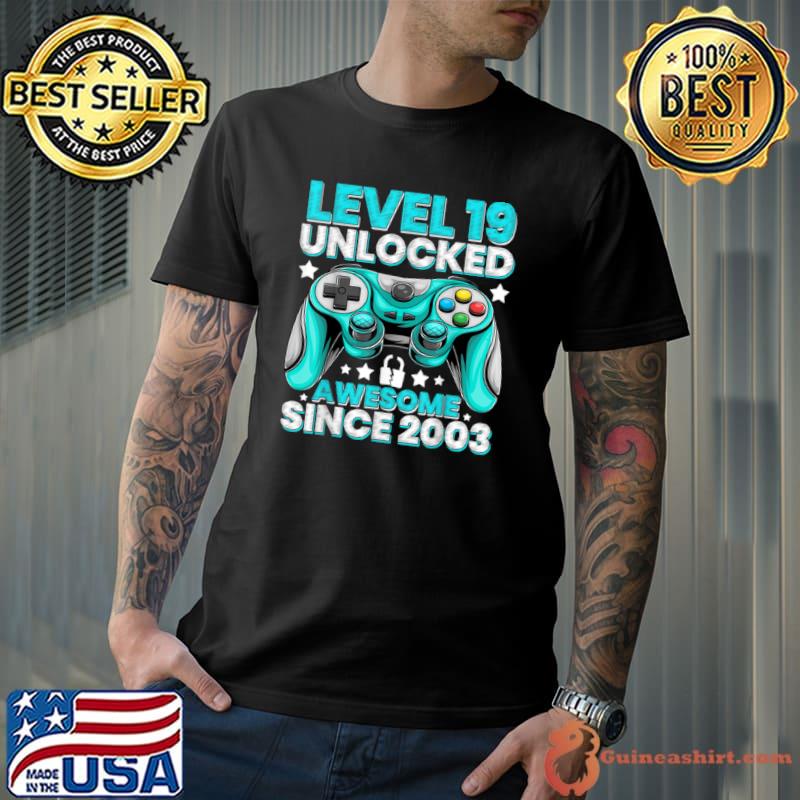 Awesome level 19 Unlocked Awesome Since 2003 19th Birthday Gaming T Shirt