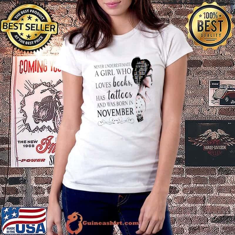 Awesome Never Underestimate A Girl Who Loves Books Has Tattoos And Was Born In November Ladiestee