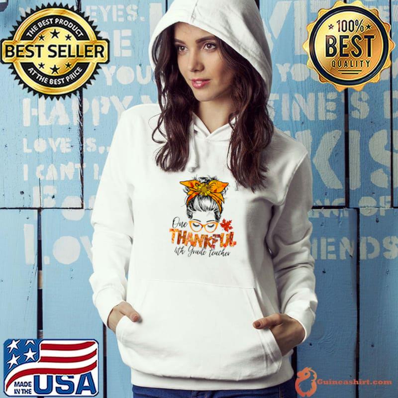 Awesome one thankful 4th grade Teacher Thanksgiving messy bun fall T-Shirt