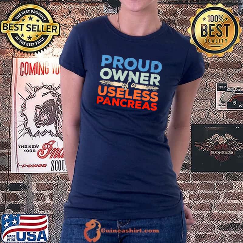 Awesome proud owner useless pancreas Diabetes Funny Pancreas T-Shirt Ladiestee