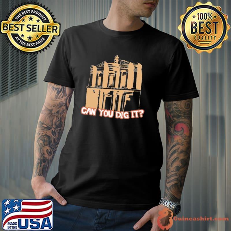 Awesome Ruins Archeology Can You Dig It Vintage Shirt Unisex