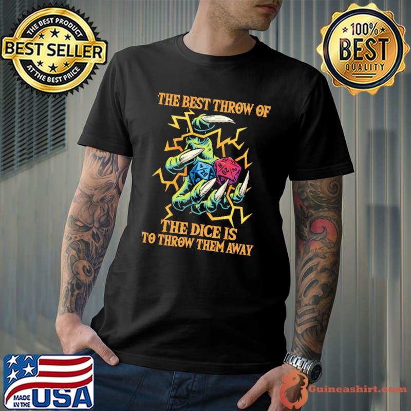Awesome The best throw of the dice is to throw them away dragon shirt