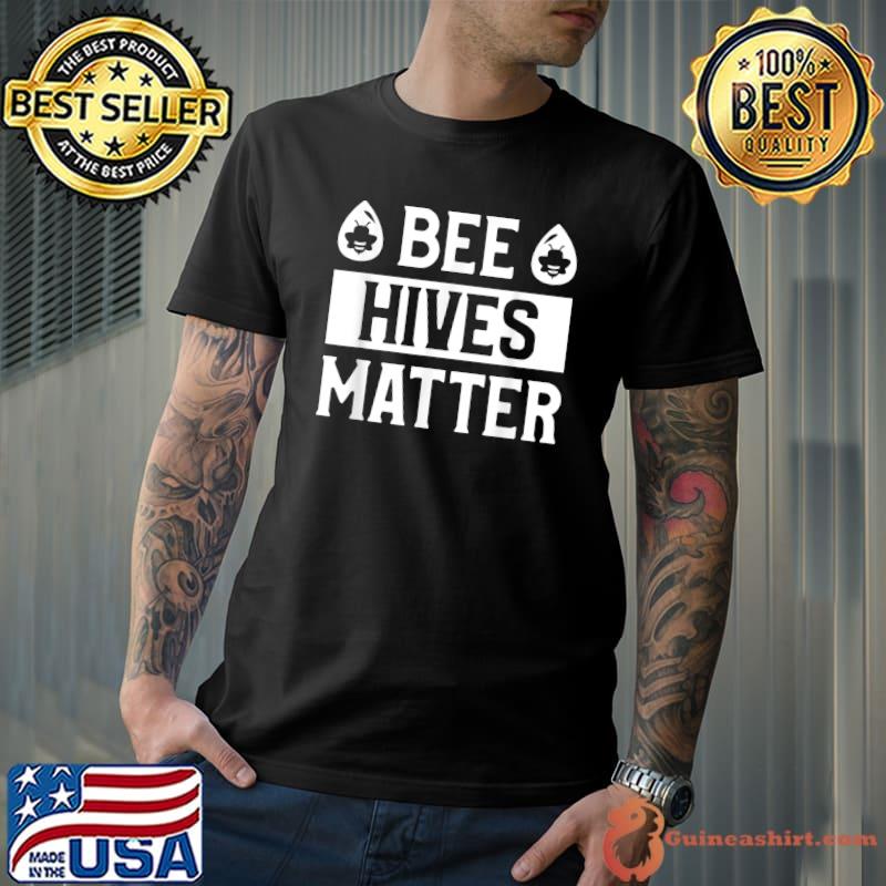 Bee Hives Matter Beekeeping Beekeeper T-Shirt Unisex