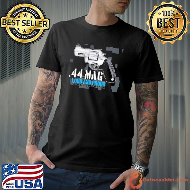 Best 44 Mag Loud And Proud Shirt