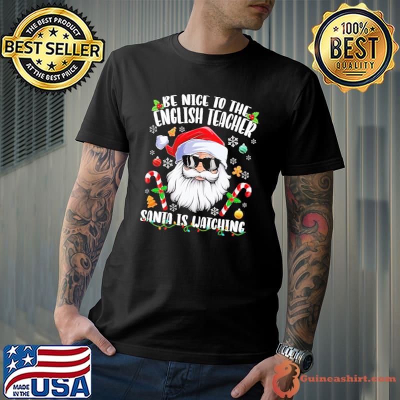 Best be Nice To The English Teacher Santa Is Watching Christmas Unisex Sweatshirt