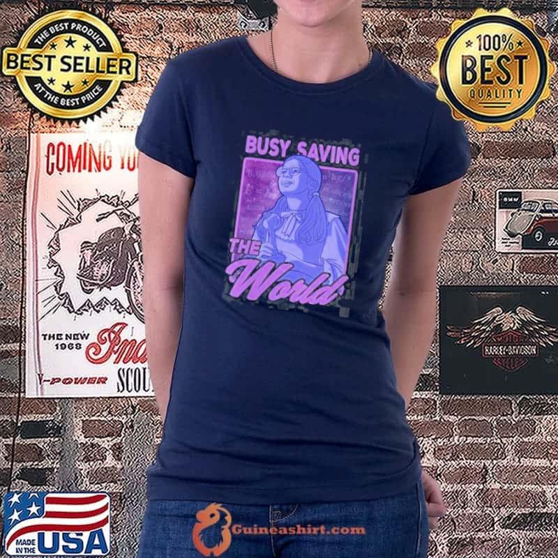 Best Busy Saving The World Shirt Ladiestee