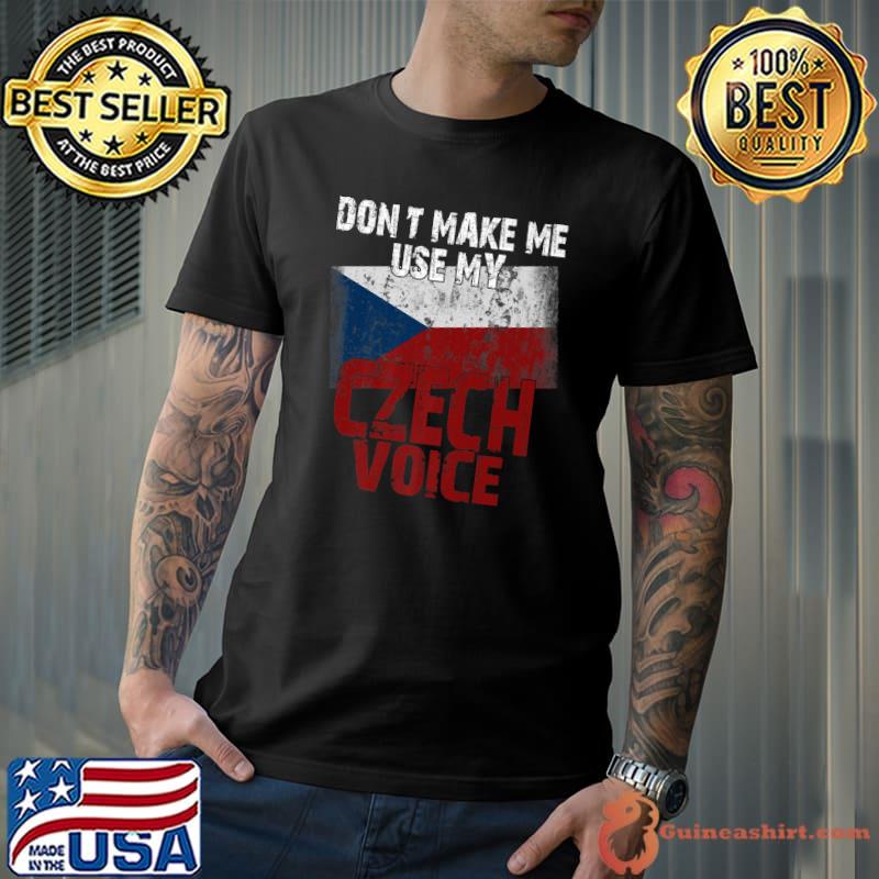 Best don't Make Me Use My Czech Voice Funny Ceska Republika Premium T-Shirt