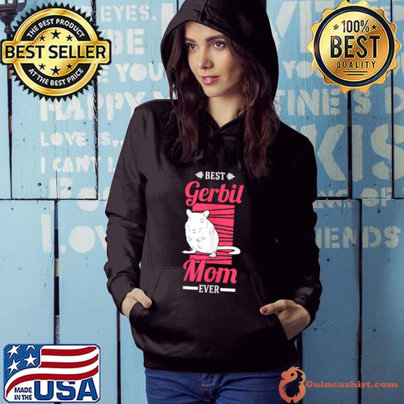 Best Gerbil Mom Ever Gerbil Mom Racing Rat T-s Hoodie