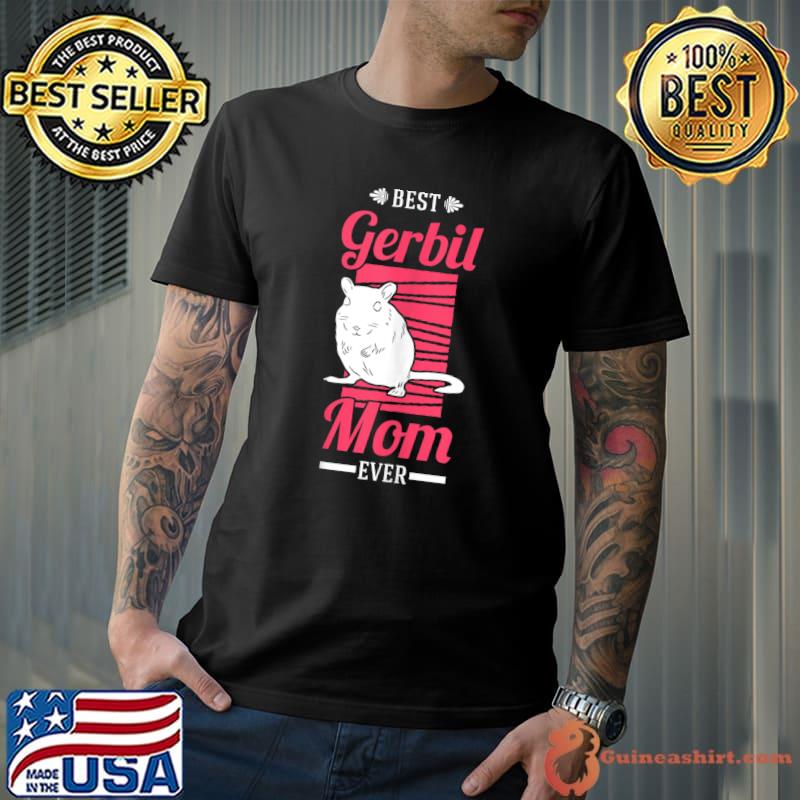 Best Gerbil Mom Ever Gerbil Mom Racing Rat T-shirt