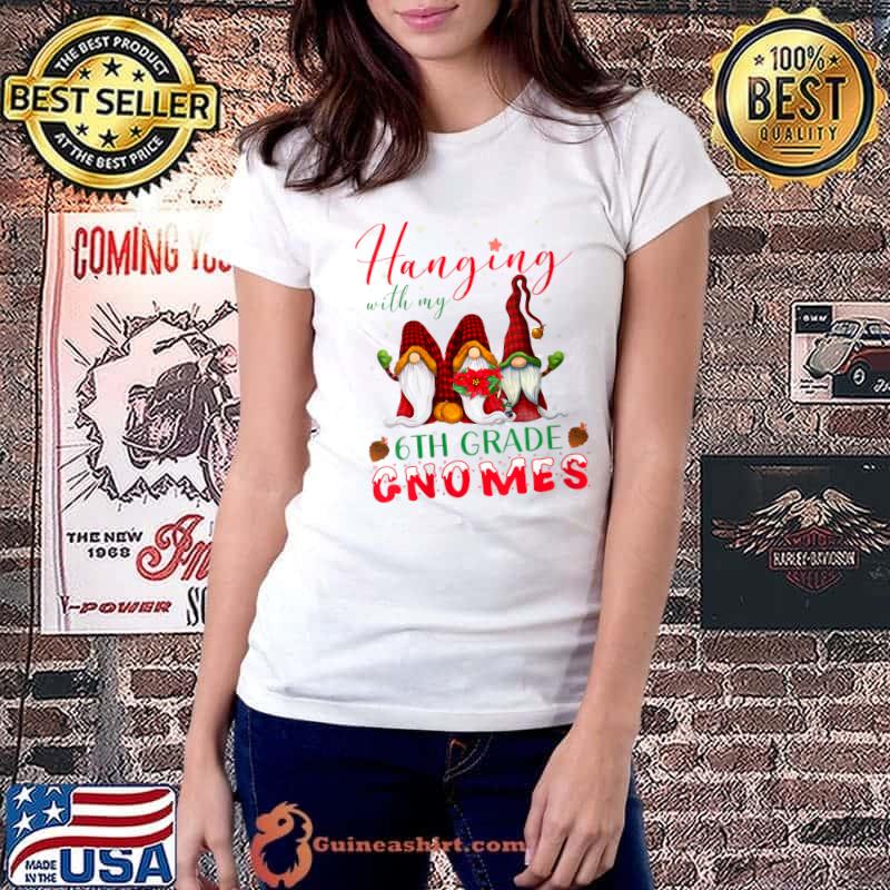 Best hanging With My 6th Grade Gnomes Christmas Teacher Studs T-Shirt Ladiestee