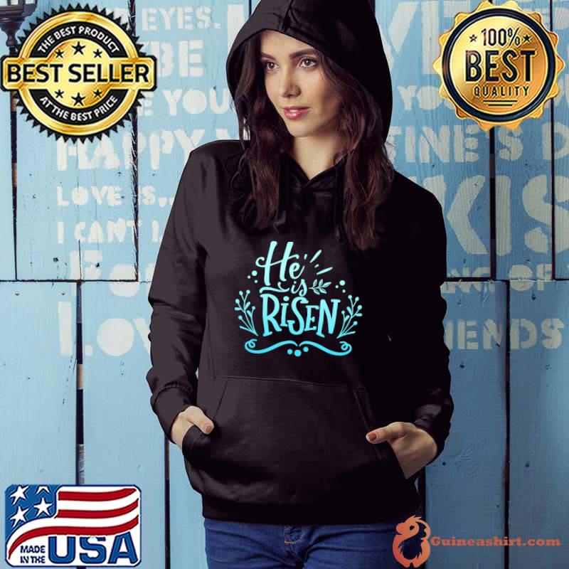 Best he Is Risen Jesus Christ God Christian Proverbs Faith T-Shirt