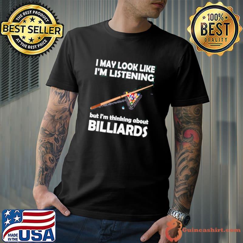 Best i May Look Like I’m Listening Billiards Shirt