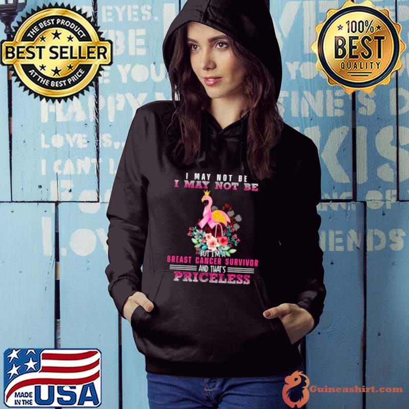 Best I may not be I may not be but I’m a Breast cancer survivor and that’s Priceless Shirt