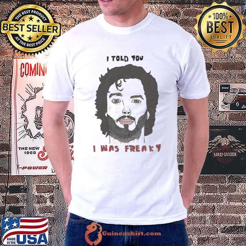 Best I told you i was freaky Bret Flight of the Conchords shirt