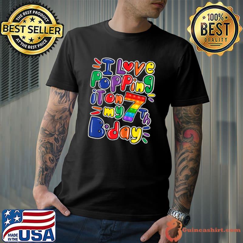 Best Kids I Love Popping It On My 7th Birthday girl boy Pop It Fidget T Shirt