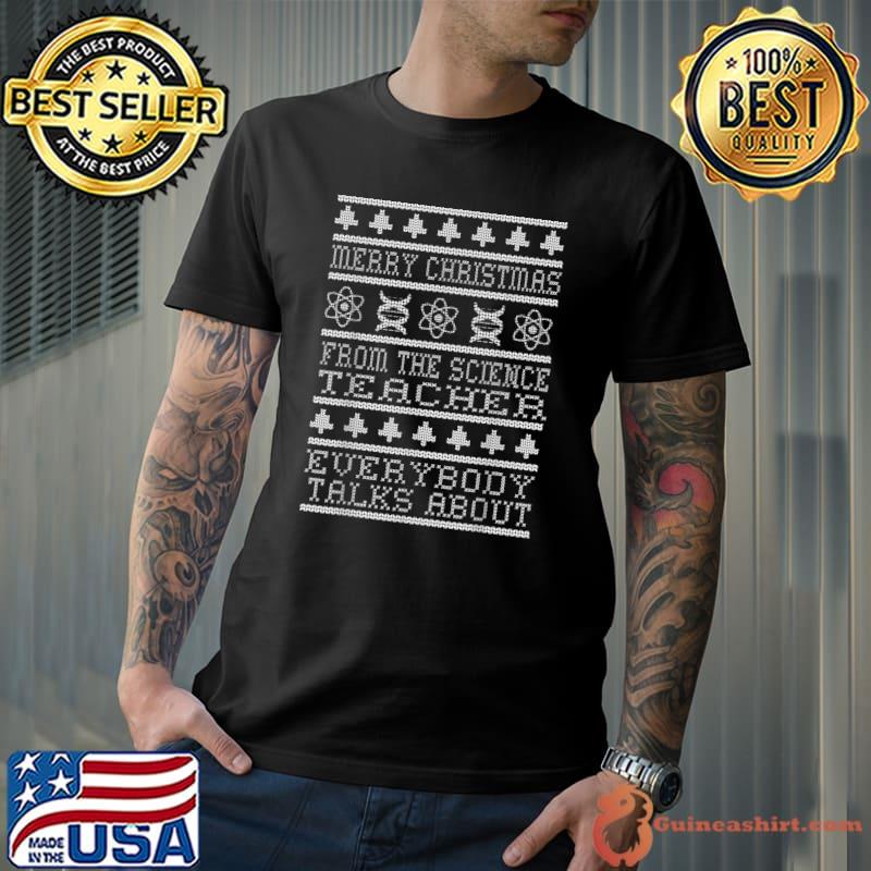 Best merry Christmas To The Science Teacher Everybody Talks About T-Shirt