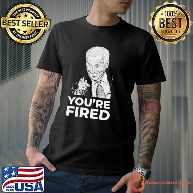 Best Pretty Youre Fired Biden Wins Trump Loses Shirt Unisex